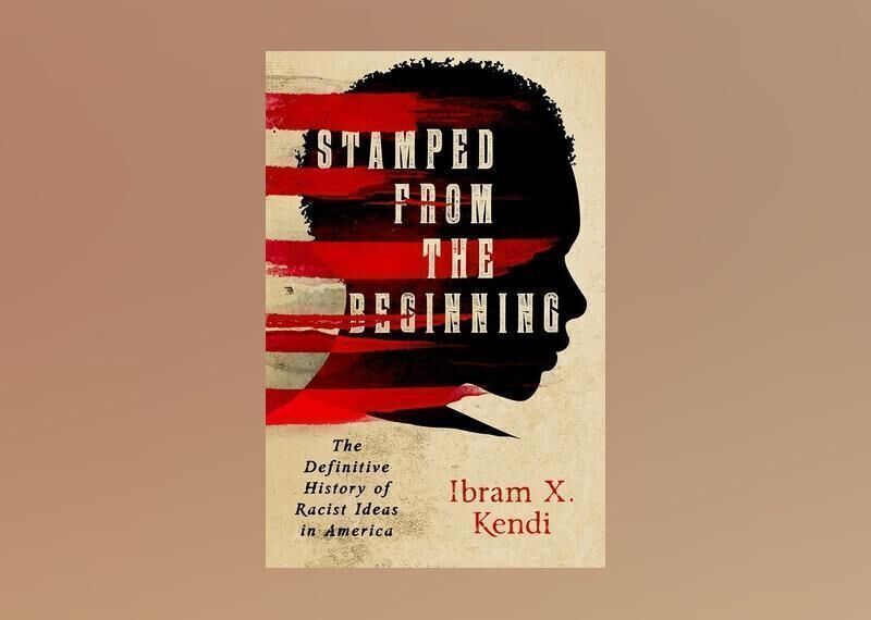 "Stamped From the Beginning: The Definitive History of Racist Ideas in America"